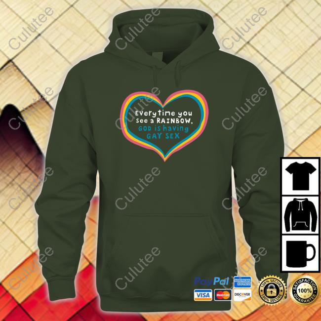 Everytime You See A Rainbow God Is Having Gay Sex Hoodie Shirts That Go Hard