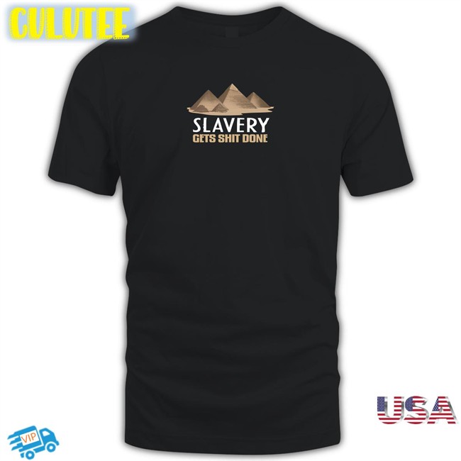 Pyramid Slavery Gets Shit Done Tee Disturbingshirt