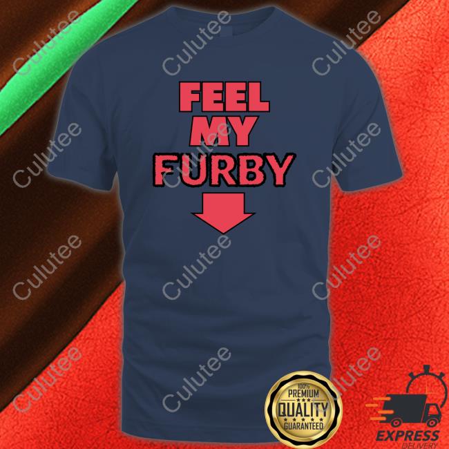 Feel My Furby Sweatshirt Shirtsthtgohard