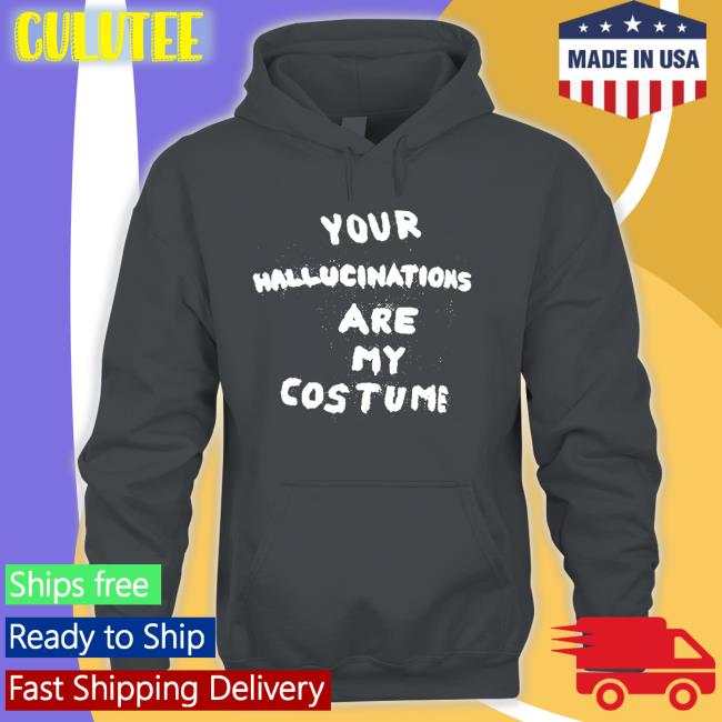 Your Hallucinations Are My Costume T Shirt Steve Silberman Gaptooth Snodgrass Too