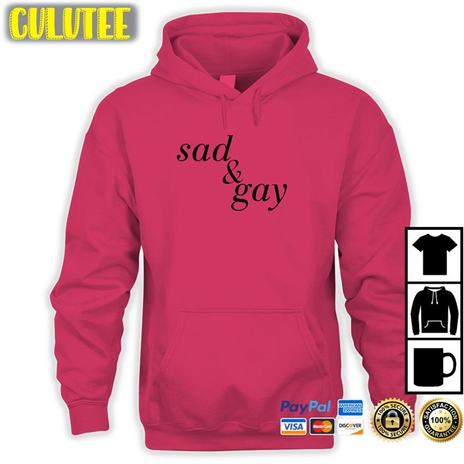 Shirts That Go Hard Sad & Gay Shirt Shirtsthtgohard
