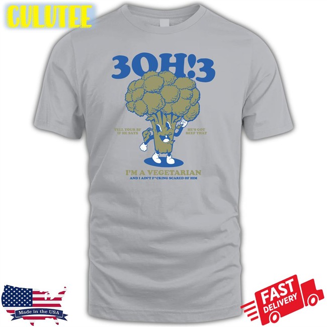 3Oh!3 Tell Your Bf If He Says He's Got Beef That Shirt I'm A Vegetarian And I Ain't Fcking Scared Of Him
