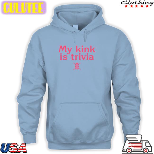 My Kink Is Trivia Tee Shirt Bte Best Trivia Ever