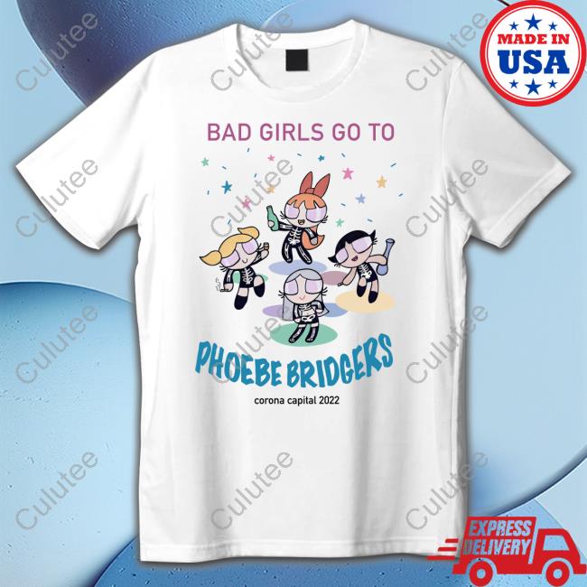 Bad Girls Go To Phoebe Bridgers Corona Capital 2022 Tee Shirt