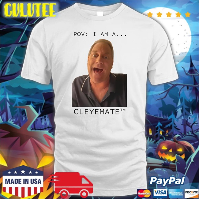 Rodger Cleye Merch Pov I Am A...Cleyemate Tee Shirt Rodgercleye