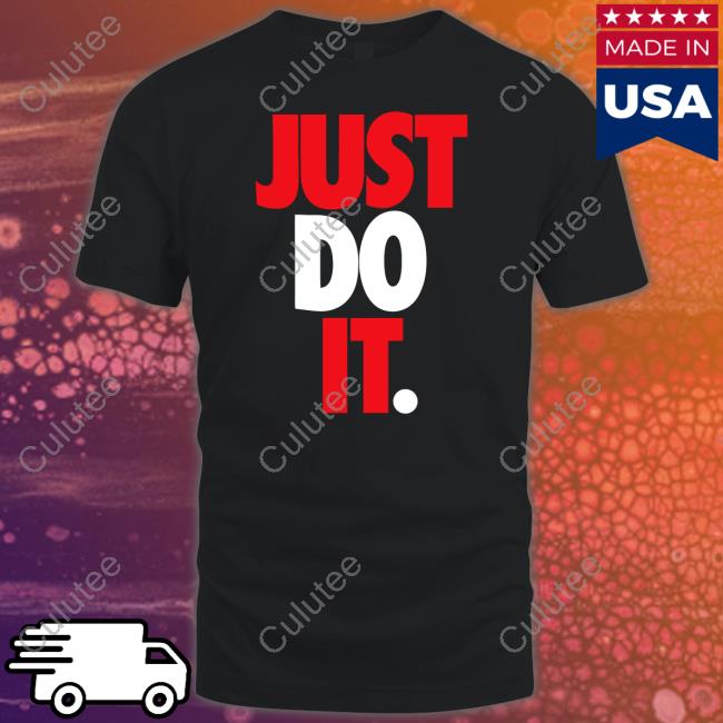 Just Do It Shirt Toosii