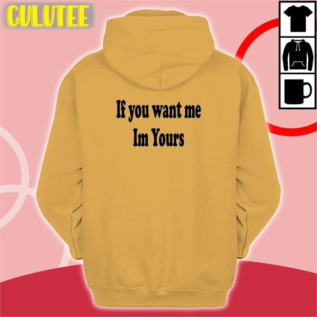Shirts That Go Hard If You Want Me Im Yours Classic Tee Shirt
