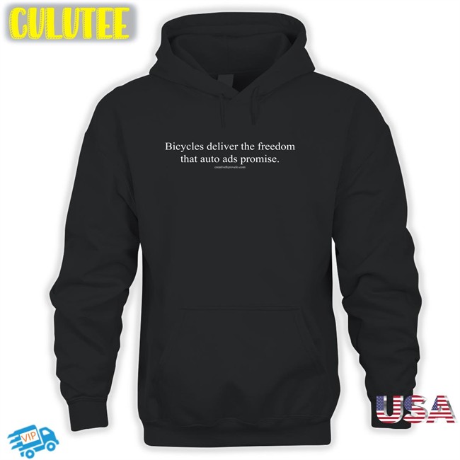 Bicycles Deliver The Freedom That Auto Ads Promise Hoodie