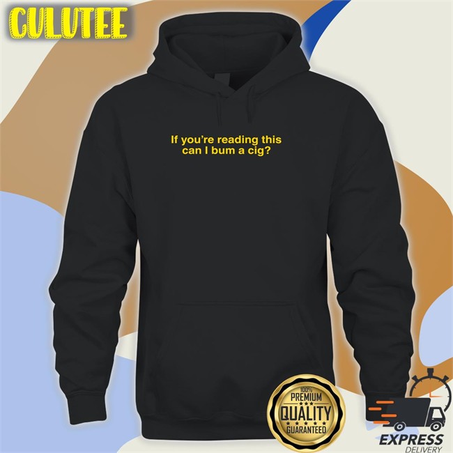 If You're Reading This Can I Bum A Cig Crewneck Sweatshirt