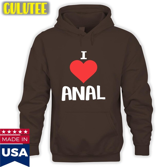 Shirts That Go Hard I Love Anal Shirt