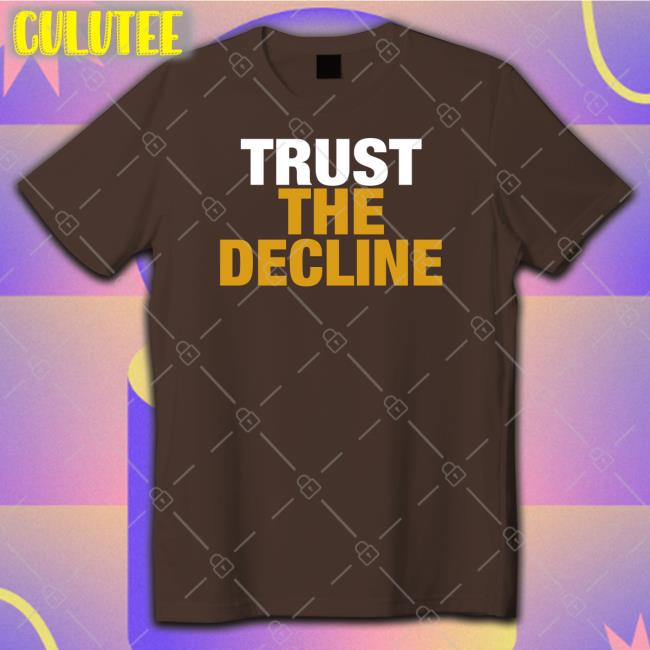 Trust The Decline Long Sleeve Tee Shirt The Voice Of Morgantown