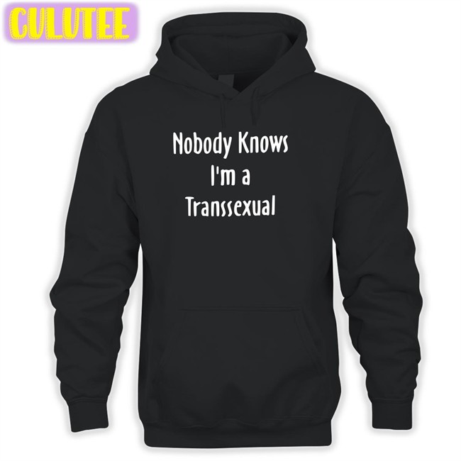 Liv Agar Nobody Knows I'm a Transsexual Shirts