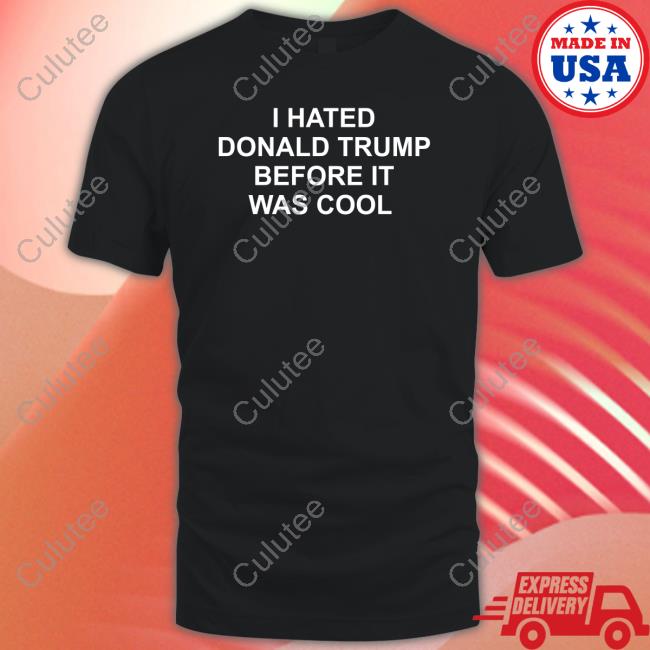 I Hated Donald Trump Before It Was Cool Tank Top