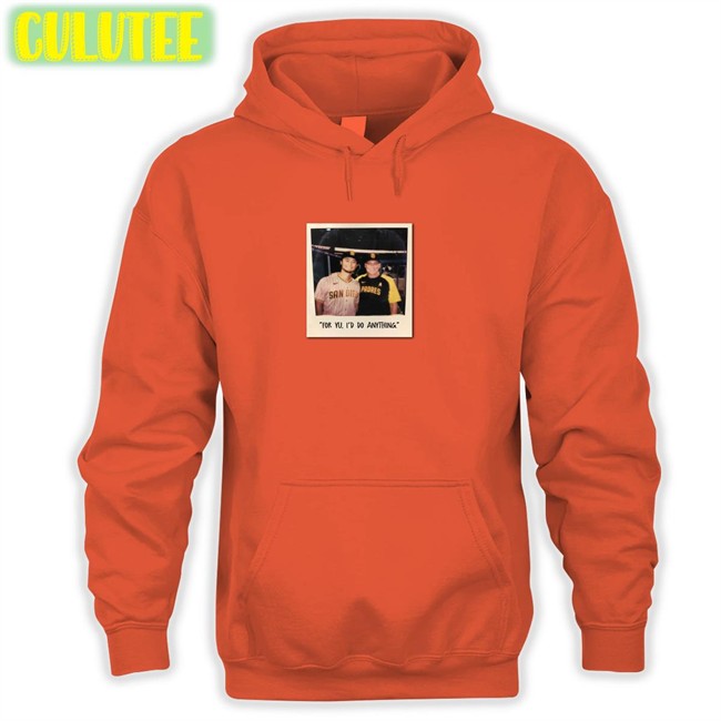 For Yu I'd Do Anything T Shirt