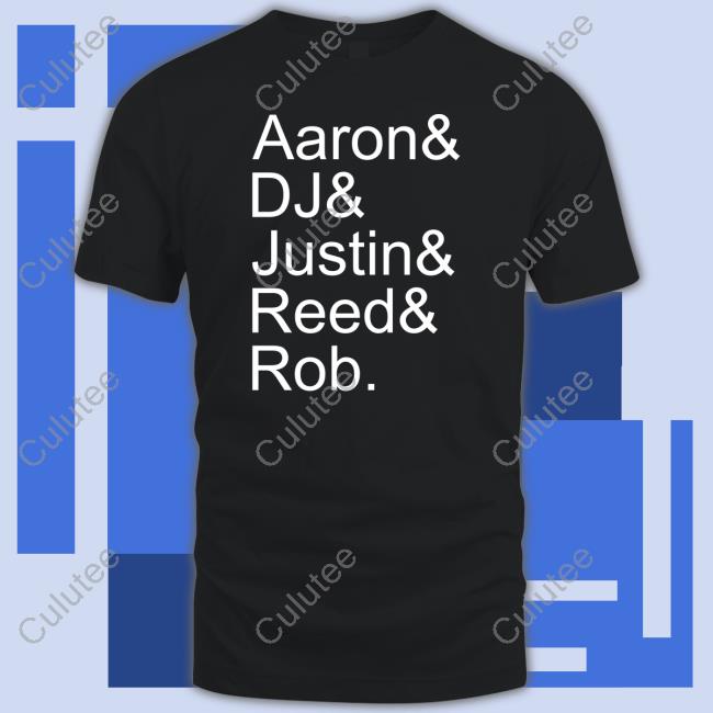Official Aaron& Dj& Justin& Reed& Rob T Shirt