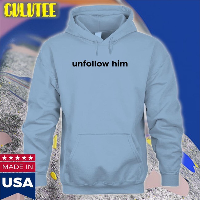 Unfollow Him Sweatshirt