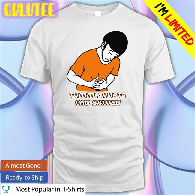 The Good Shirts Shop Tummy Hurts Pro Skater Tee Shirt Shirts That Go Hard