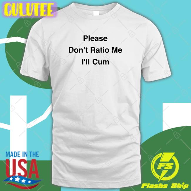 Goodshirts Merch Please Don't Ratio Me I'll Cum Long Sleeve Scottysire