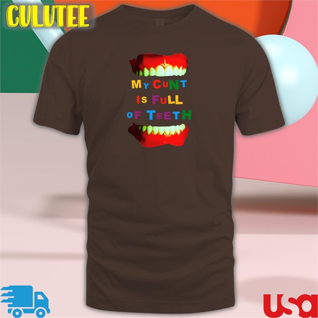 My Cunt Is Full Of Teeth Hoodie