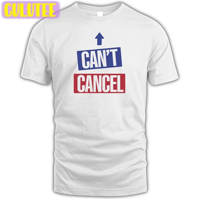 Can't Cancel New Shirt