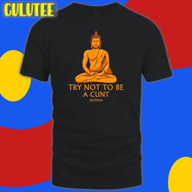 Buddha Try Not To Be A Cunt Hoodie