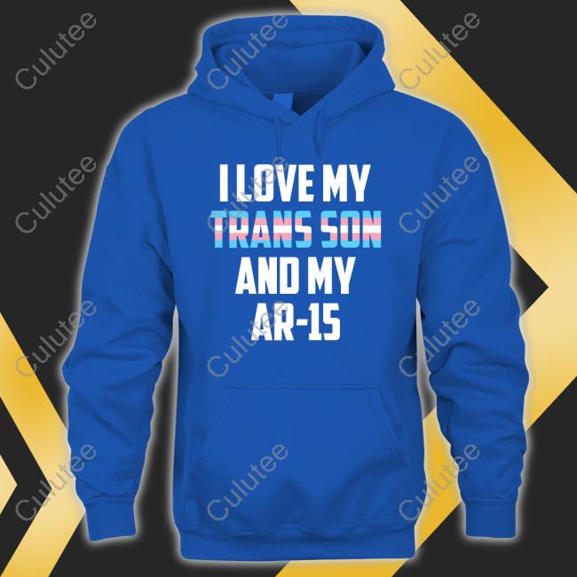 I Love My Trans Son And My Ar-15 Tee Shirt