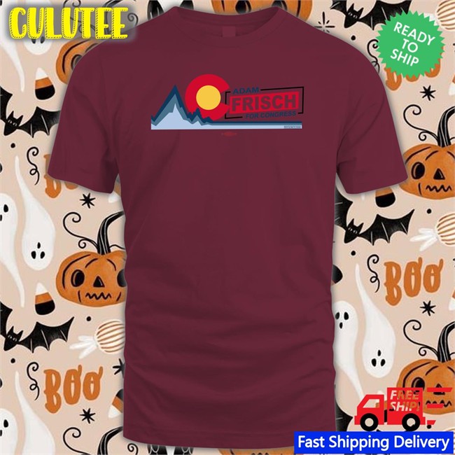 Trending Adamforcolorado Ac Adam Frisch For Congress Shirt Adam Frisch For Cd3