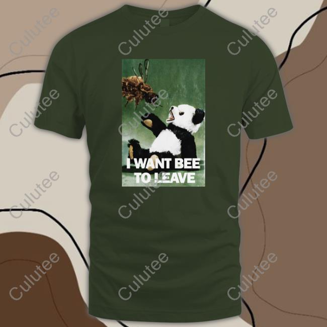 Shirts That Go Hard I Want Bee To Leave Hoodie Shirtsthtgohard