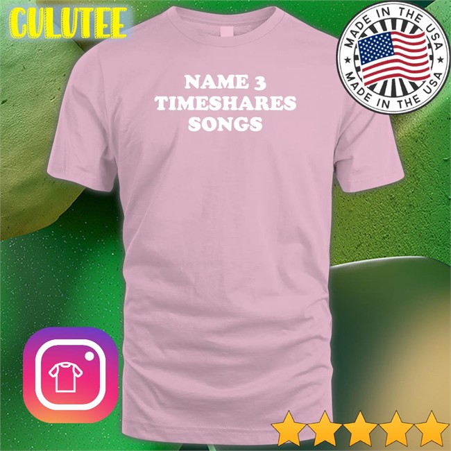 Timeshares Music Name 3 Timeshares Songs Tee