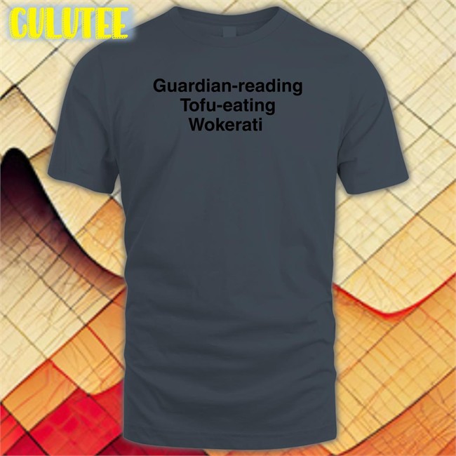 Guardian Reading Tofu Eating Wokerati Shirts