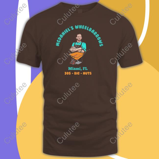 Mcdaniel's Wheelbarrows Miami Fl 305 Big Nuts Shirt Dolphreaky
