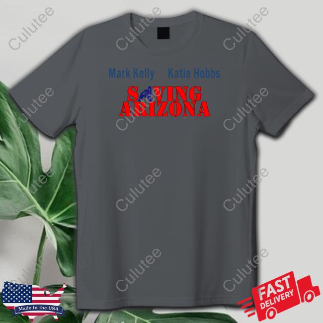 Wearing It Well Merch Mark Kelly Katie Hobbs Saving Arizona Shirts