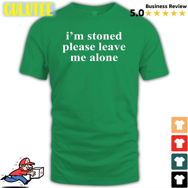 I'm Stoned Please Leave Me Alone Hoodie Noelle Astraea Goods Merch