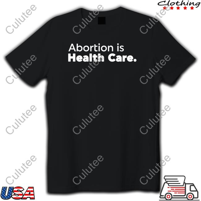 Abortion Is Health Care New Shirt