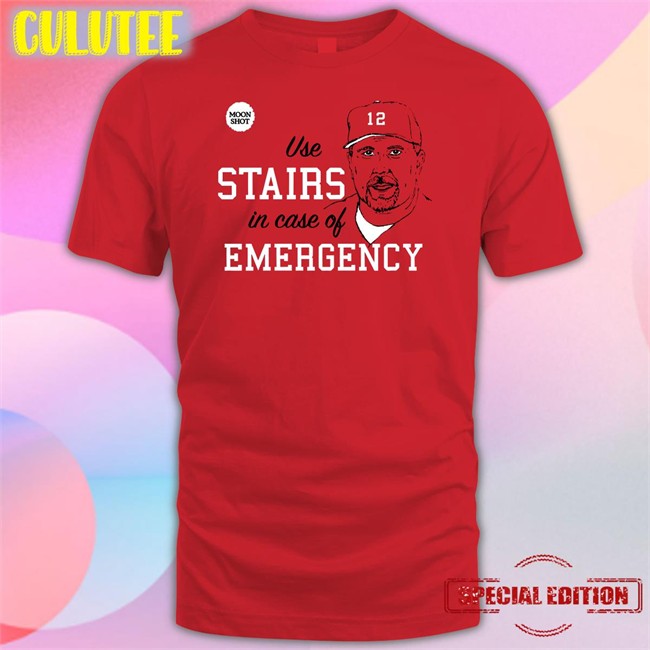 Use Stairs In Case Of Emergency Tee Shirt