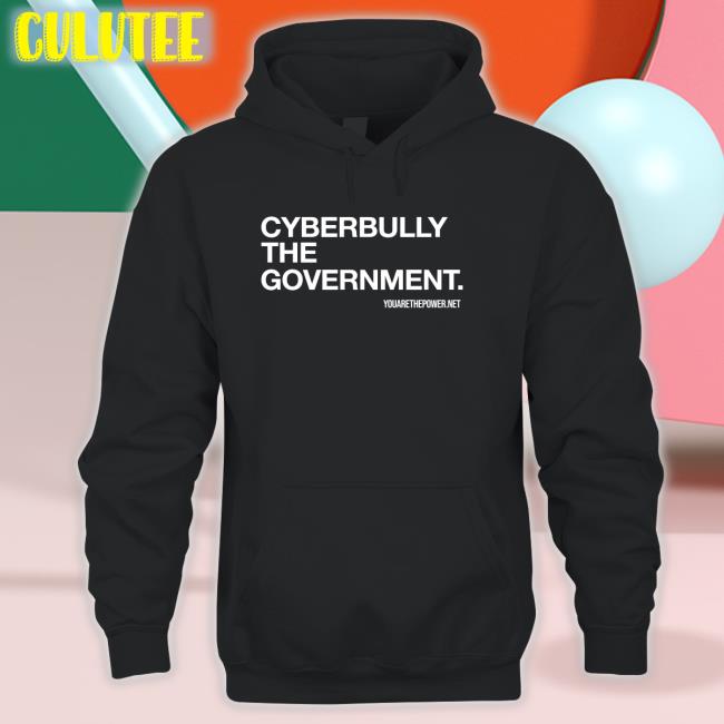 Cyberbully The Government Sweatshirt