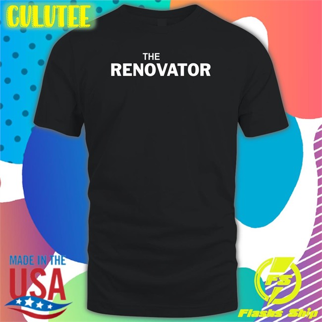 The Renovator T Shirt