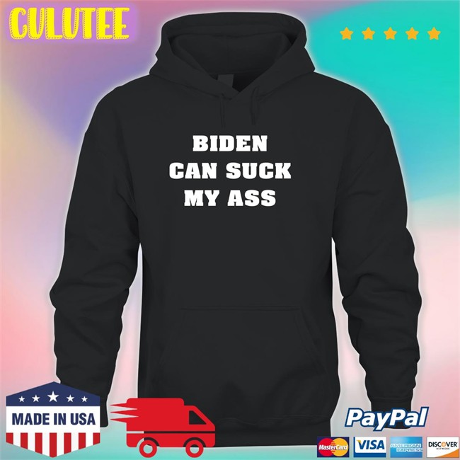 Biden Can Suck My Ass T Shirt
