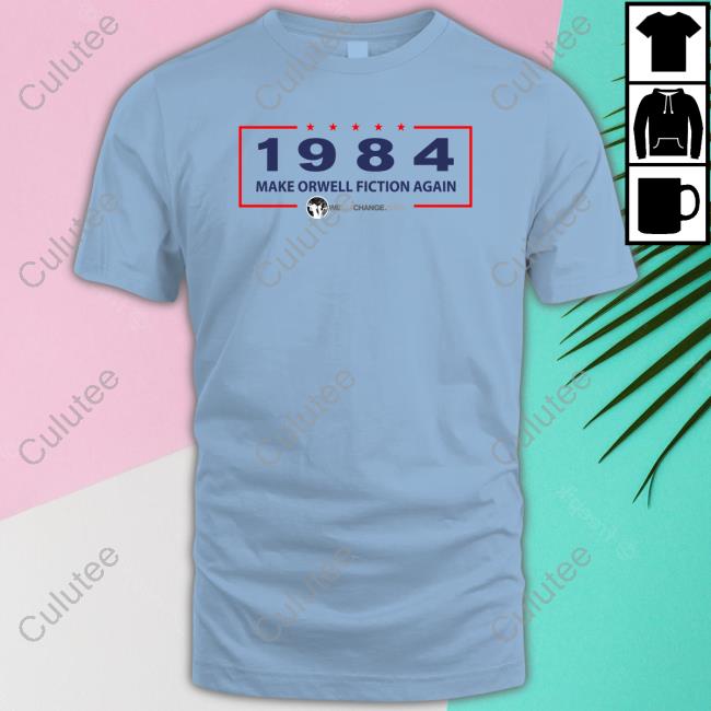 1984 Make Orwell Fiction Again Shirt 2022