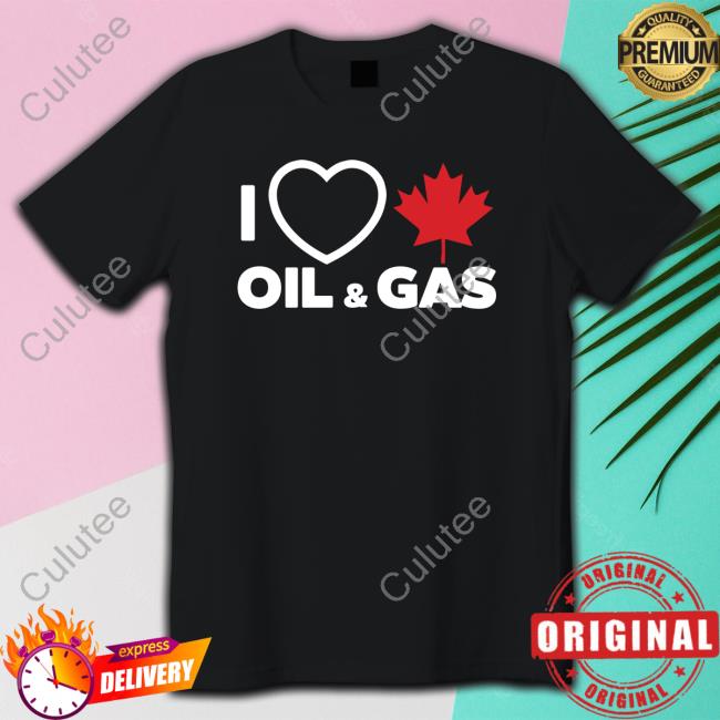 I Love Canadian Oil & Gas Offical Shirt