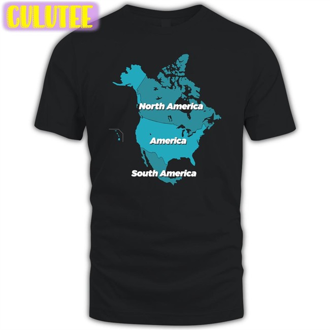 North America America South America Tee Shirt
