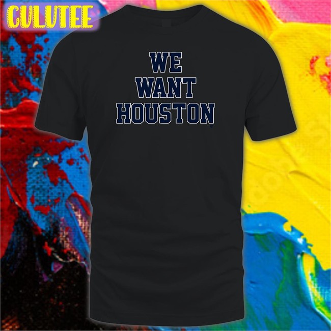 Breakingt We Want Houston Crewneck Sweatshirt