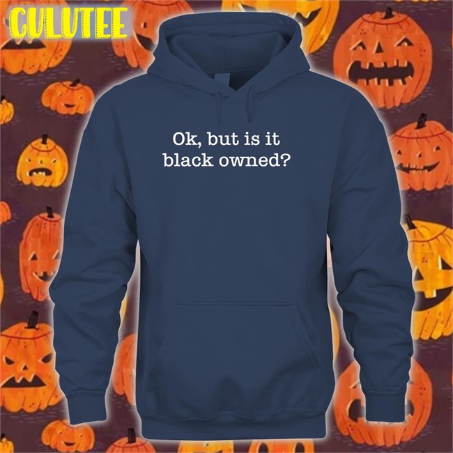 Ok But Is It Black Owned Hoodie