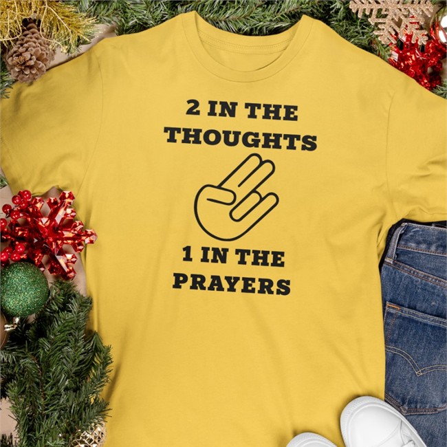 2 In The Thoughts 1 In The Prayers Tee