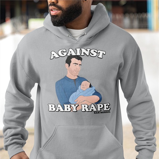Against Baby Rape T Shirt Sammorril Sam Morril