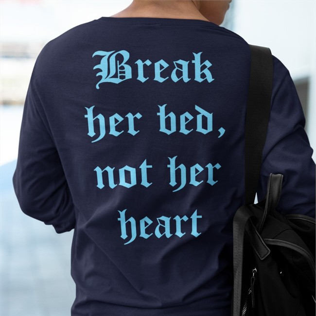 Break Her Bed Not Her Heart Shirt Funny