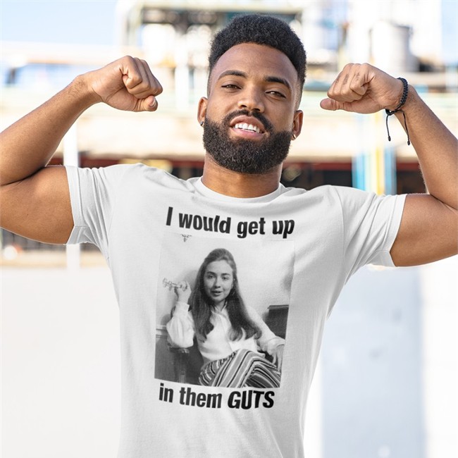 I Would Get Up In Them Guts Hillary Clinton T Shirt