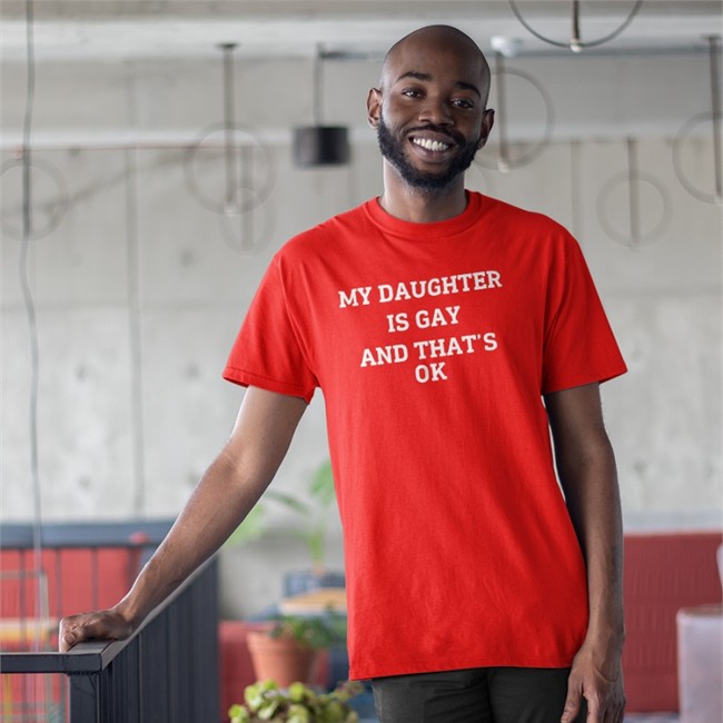Shirts That Go Hard My Daughter Is Gay And That's Ok T Shirt Red