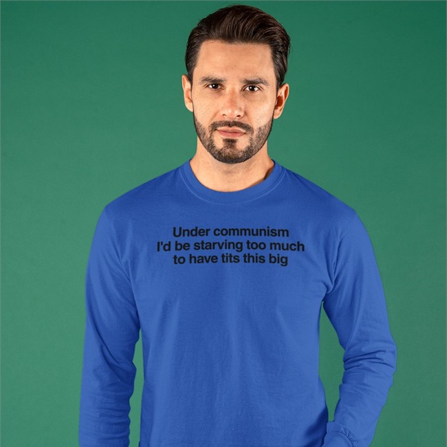 Under Communism I'd Be Starving Too Much To Have Tits This Big Hoodie