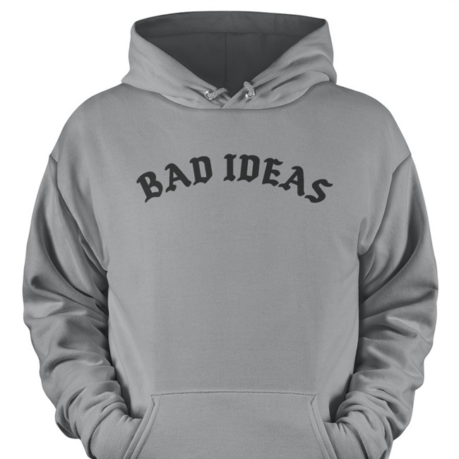 Bad Ideas Hooded Sweatshirt